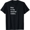 thumbnail image 1 of This Is My Second Rodeo Funny Sarcastic Western T-Shirt, 1 of 4