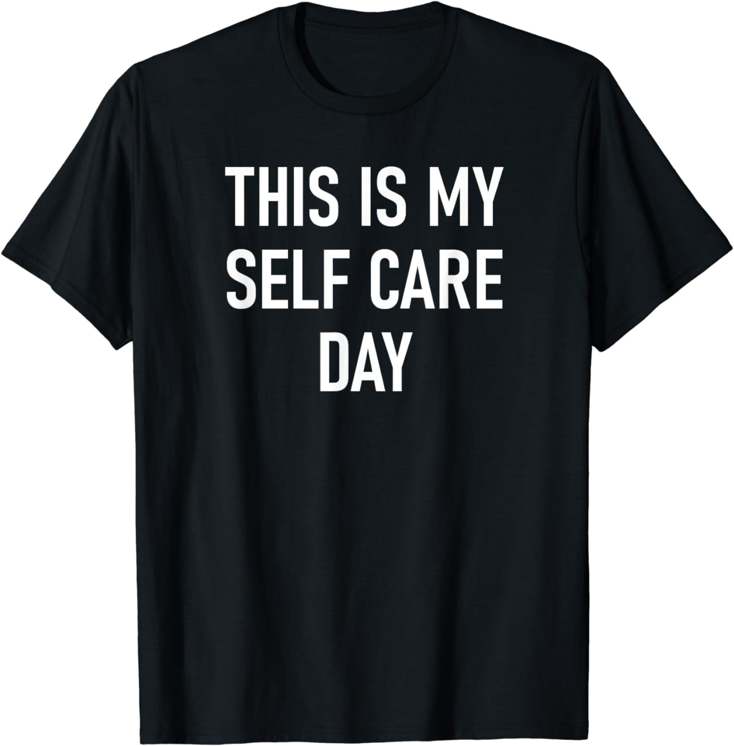 This Is My Self Care Day Funny Jokes Sarcastic T Shirt Walmart This is my self care day funny jokes sarcastic t shirt walmart