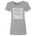 thumbnail image 1 of This Is My Selfie Shirt Womens crewneck tee, 1 of 2