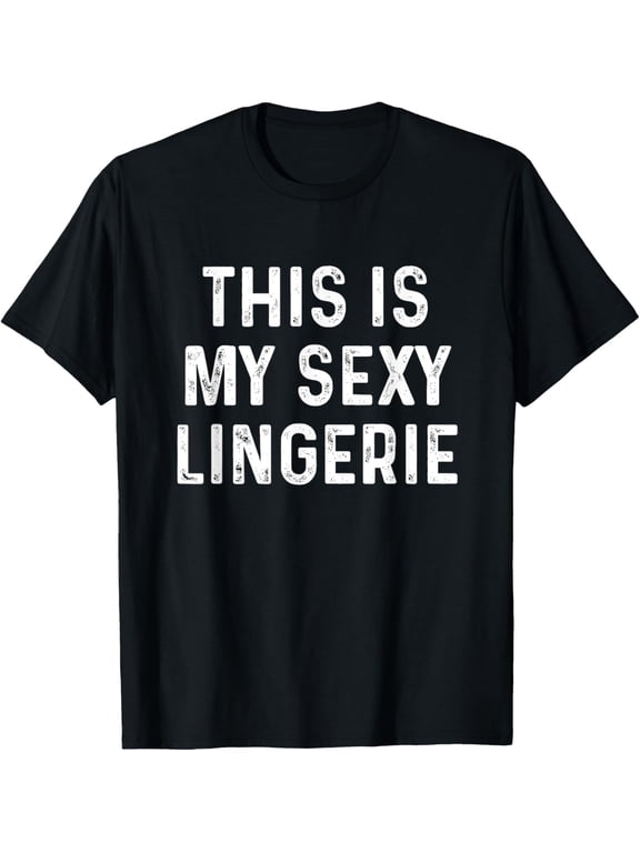 This Is My Sexy Lingerie | Sassy Fun Night Sleep T-Shirt T-Shirt