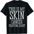 thumbnail image 1 of This Is My Skin Cancer Fighting Shirt Shirt T-Shirt, 1 of 4