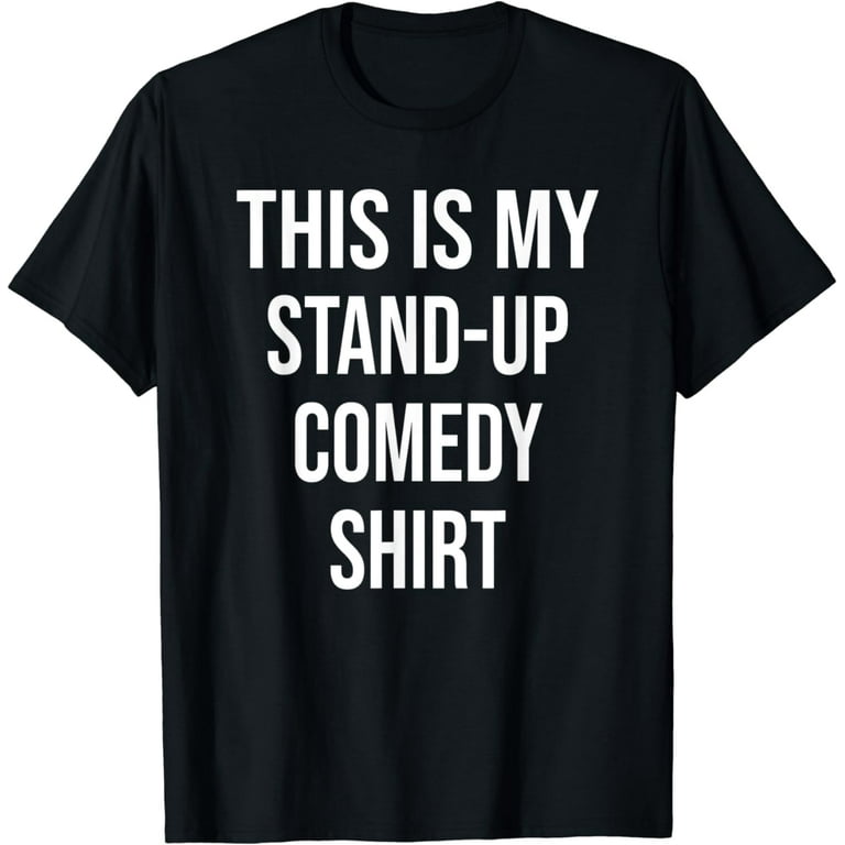 This Is My Stand-Up Comedy Shirt Hobby T-Shirt This Is My Stand-Up Comedy Shirt Hobby T-Shirt