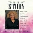 thumbnail image 1 of This Is My Story: If You Know God No Explanation is necessary. If You Don't Know God No Explanation Is Possible, (Paperback), 1 of 1