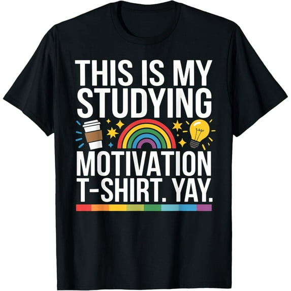 This Is My Studying Motivation T-shirt. Yay. University Gift T-Shirt