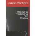 thumbnail image 1 of This Is My Testimony: This Is My Testimony Not Poetry (Series #1) (Paperback), 1 of 1