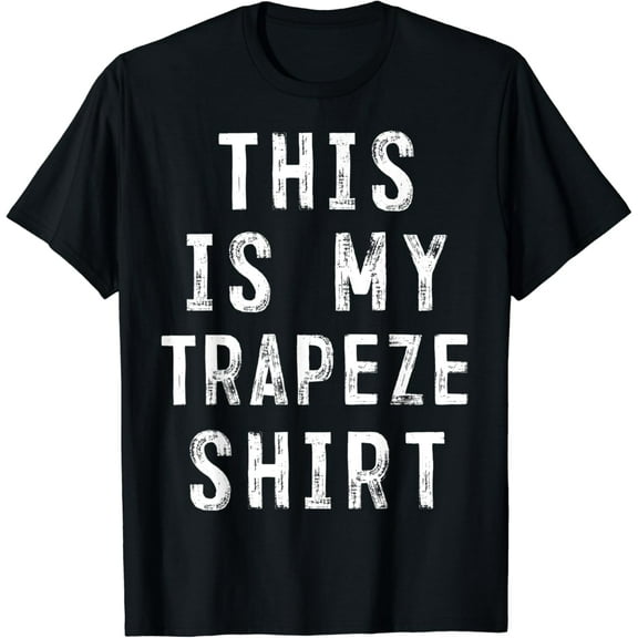 This Is My Trapeze Shirt Trapeze Artist T-Shirt mens t shirt，black，women，funny，misfits，men，journey
