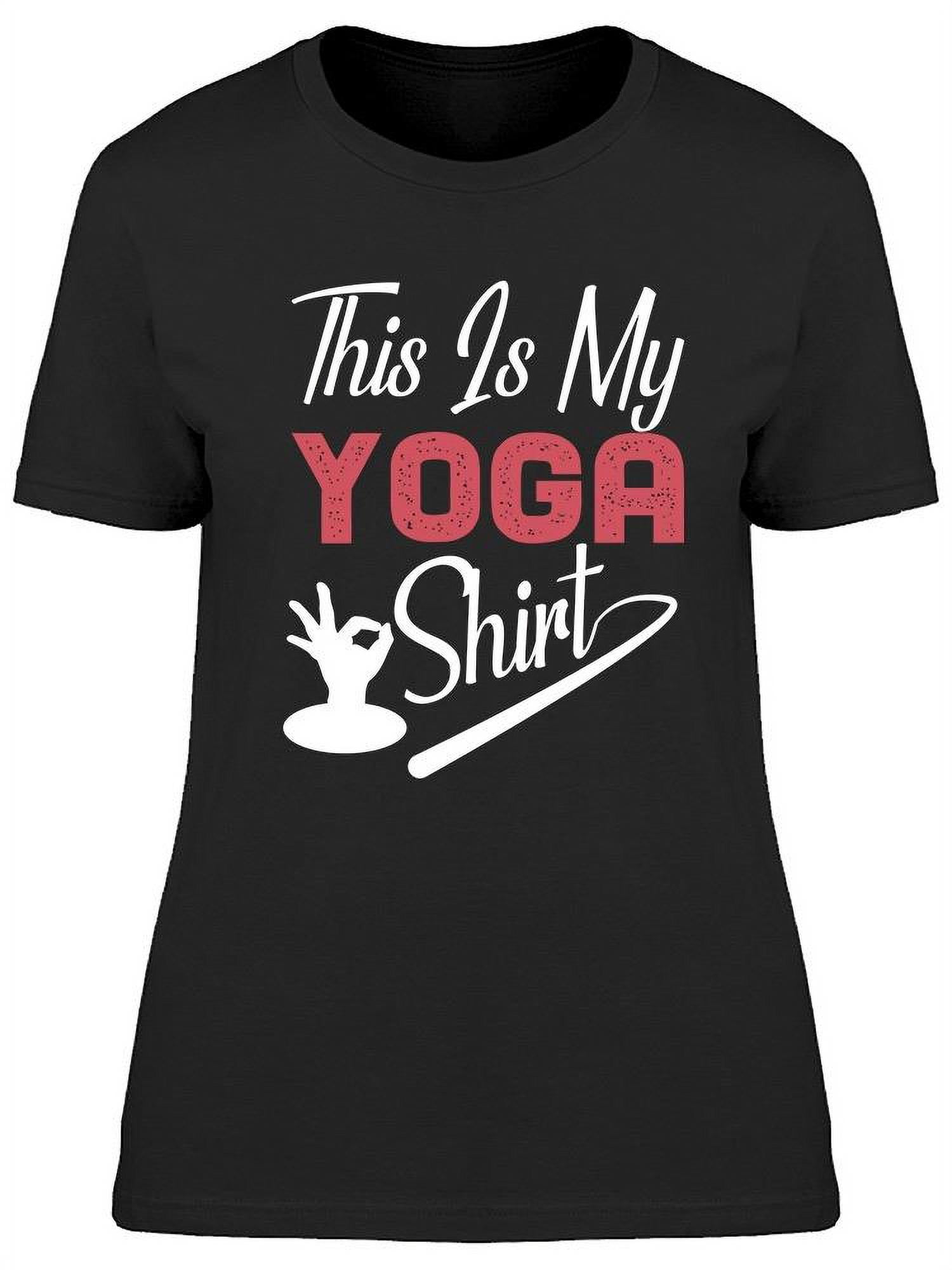 This Is My Yoga Shirt T-Shirt Women -Image by Shutterstock, Female x-Large