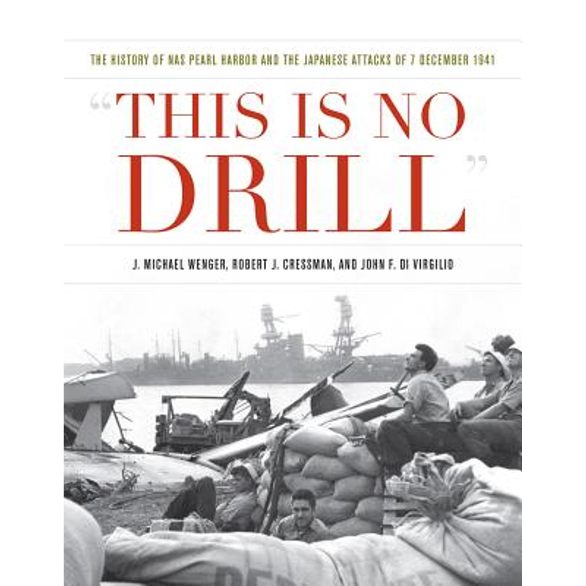 Pre-Owned This Is No Drill: The History of NAS Pearl Harbor and the Japanese Attacks of 7 December 1941 (Hardcover) 1682471810 9781682471814