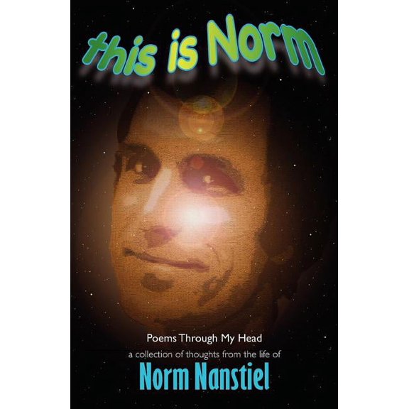 This is Norm: Poems Through My Head (Paperback) by Norman Paul Nanstiel Sr