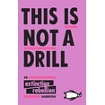 thumbnail image 1 of Pre-Owned This Is Not A Drill: An Extinction Rebellion Handbook, 9780141991443, 0141991445, Paperback, 1 edition, 1 of 1