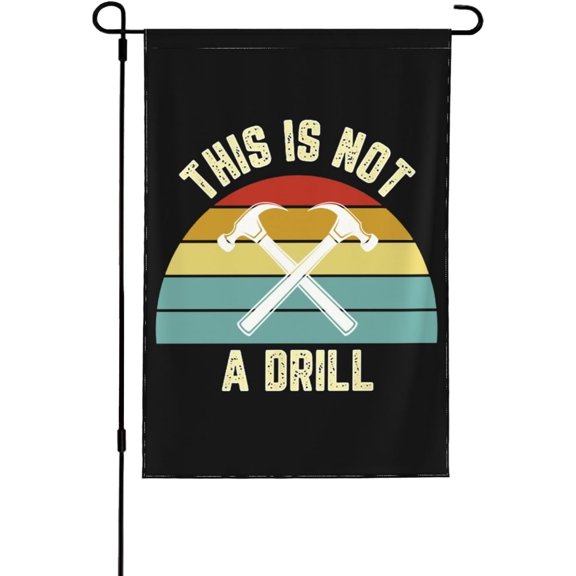 This Is Not A Drill Flags This Is Not A Drill Garden Flags Funny Garden Flag 12x18 Double Sided Garden Decor Flag For Party