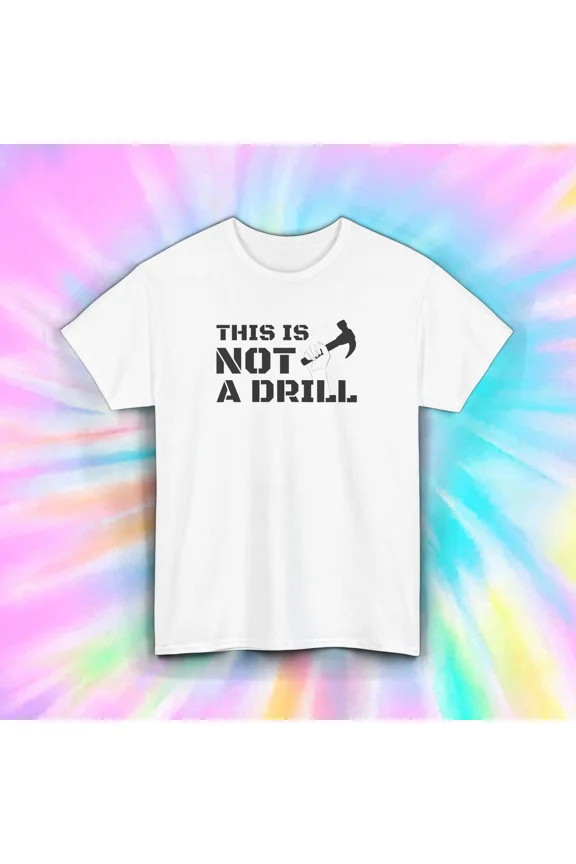 This Is Not A Drill Funny Carpenter Construction Unisex T-Shirt up to size 5XL