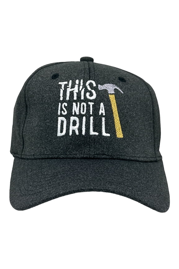 This Is Not A Drill Hat Funny Tools Hammer Novelty Cap