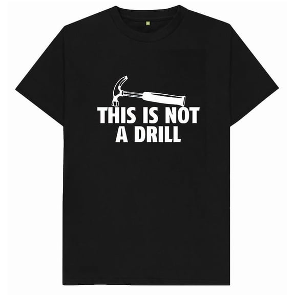 This Is Not A Drill Mens Funny Builder T Shirt