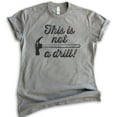 thumbnail image 1 of This Is Not A Drill Shirt, Unisex Women's Men's Shirt, Hammer Shirt, Tool Shirt, Handyman Mr Fix-it Shirt, Dark Heather Gray, 3X-Large, 1 of 6
