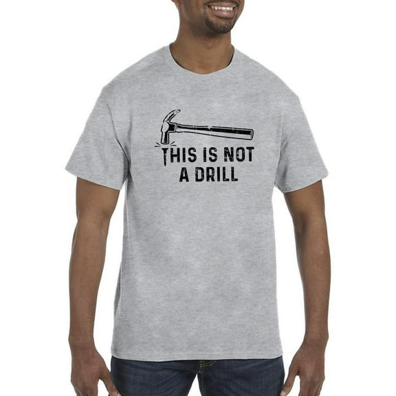 This Is Not A Drill T-Shirt Men -Smartprints Designs, Male Medium