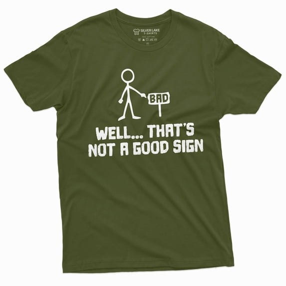 This Is Not A Good Sign Funny T-Shirt Mens Bad Sign Birthday Gift Humorous Graphic Tee (XX-Large Military Green)