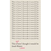 This Is Not How I Thought It Would Be, Paperback
