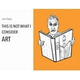 thumbnail image 1 of This Is Not What I Consider Art (Paperback), 1 of 1