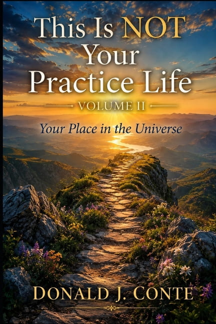 This Is Not Your Practice Life This Is NOT Your Practice Life: Volume II: Your Place in the Universe, (Paperback)