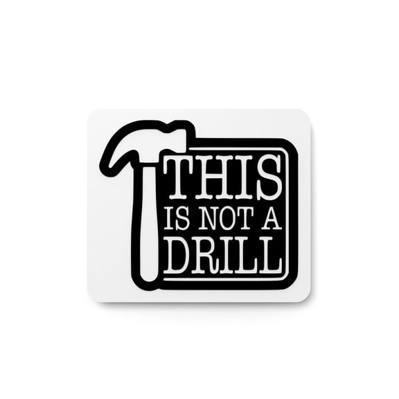 This Is Not a Drill | Funny Sign for DIYers and Tool Fans
