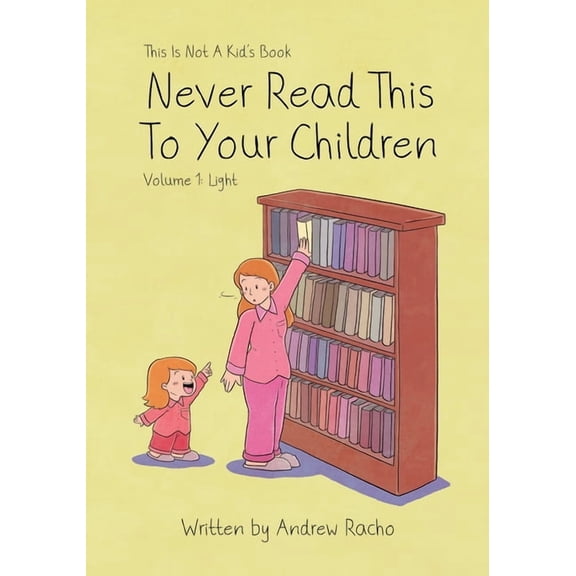 This Is Not a Kid's Book This Is Not A Kid's Book - Never Read This To Your Children Volume 1: Light, (Paperback)