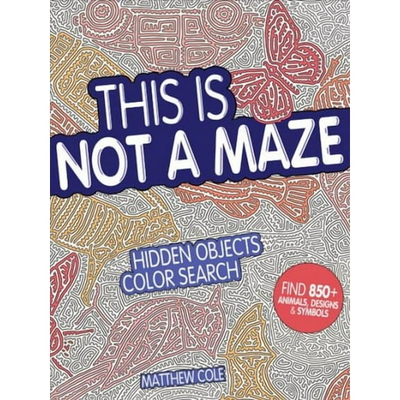 This Is Not a Maze: Hidden Objects Color Search (Paperback) by Matthew Cole