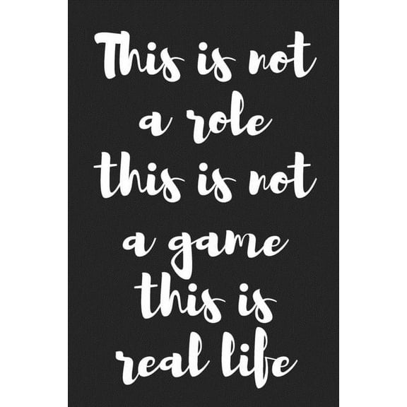 This Is Not a Role This Is Not a Game This Is Real Life : Better Than a Kinky Greeting Card - Novelty Notebook - Gag Gift - Trendy Script (Paperback)