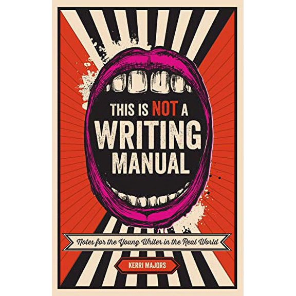 Pre-Owned This Is Not a Writing Manual: Notes for the Young Writer in the Real World (Paperback) 1599636883 9781599636887