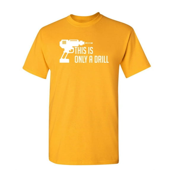 This Is Only A Drill Christmas Apparel Adult Humor Novelty Sarcastic Premium Tshirt Xmas Holiday Anniversary Gift Hilarious Funny Graphic Tees