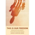 thumbnail image 1 of This Is Our Freedom: Motherhood in the Shadow of the American Prison System, (Paperback), 1 of 1