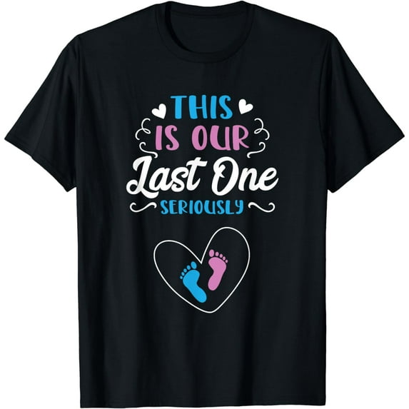 This Is Our Last One Seriously T-Shirt
