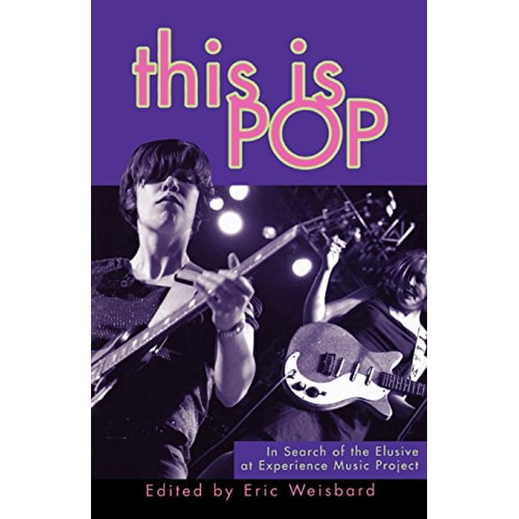Pre-Owned This Is Pop: In Search of the Elusive at Experience Music Project (Paperback 9780674013445) by Eric Weisbard