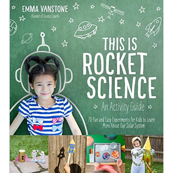 Pre-Owned This Is Rocket Science: An Activity Guide: 70 Fun and Easy Experiments for Kids to Learn More about Our Solar System (Paperback) 1624145248 9781624145247