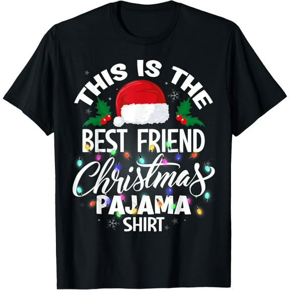 This Is The Best Friend Christmas Pajama Shirt T-ShirtMen and women, Black T-shirt, size: Extra large