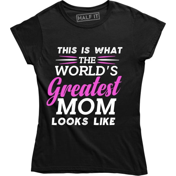 This Is The World's Greatest Mom Looks Like Mother's Day Women's T-Shirt