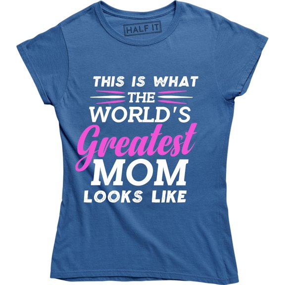 This Is The World's Greatest Mom Looks Like Mother's Day Women's T-Shirt