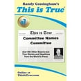 thumbnail image 1 of This Is True This is True [v7]: Committee Names Committee: And 500 Other Bizarre-but-True Stories and Headlines from the World's Pres, Book 7, (Paperback), 1 of 1