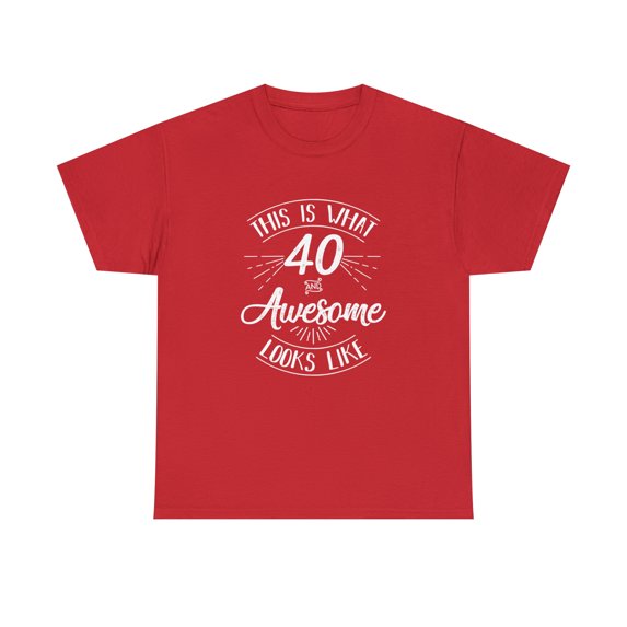 This Is What 40 And Awesome Looks Like Shirt - Funny Birthday Gift -ID: 225