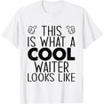 thumbnail image 1 of This Is What A Cool Waiter Looks Like T-Shirt, 1 of 2