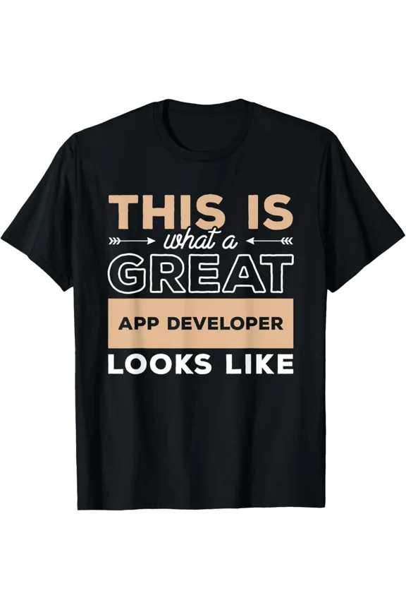 This Is What A Great App Developer Looks Like Tech Software Unisex T-shirt, up to size 5XL