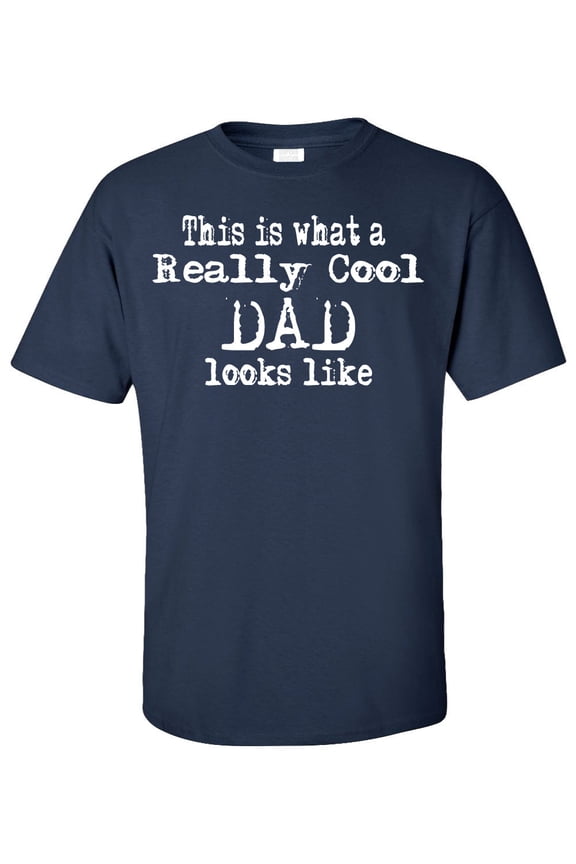 This Is What A Really Cool Dad Looks Like Adult T-Shirt
