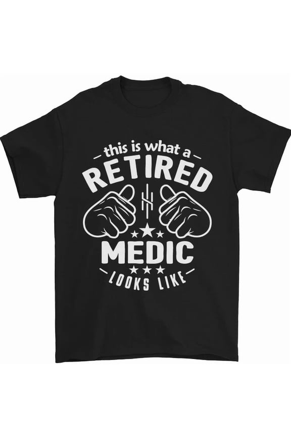 This Is What A Retired Medic Looks Like Mens Womens S-5XL T-Shirt