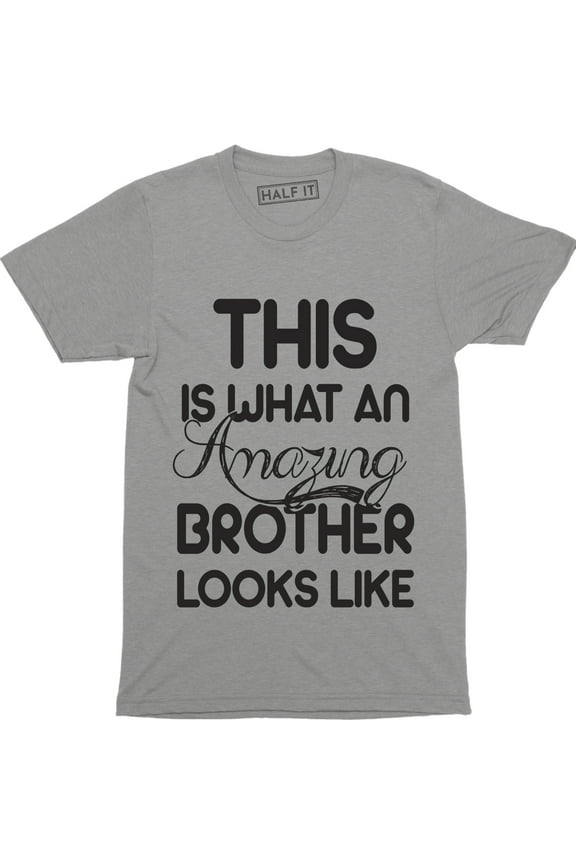 This Is What An Amazing Brother Looks Like Funny Birthday Gift Men's T-Shirt