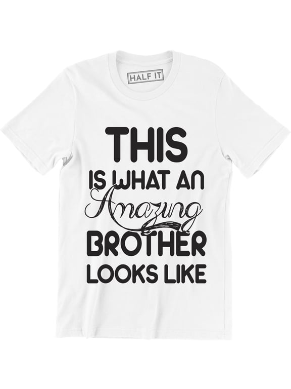 This Is What An Amazing Brother Looks Like Funny Birthday Gift Men's T-Shirt