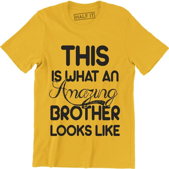 This Is What An Amazing Brother Looks Like Funny Birthday Gift Men's T-Shirt