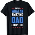 thumbnail image 1 of This Is What An Amazing Dad Looks Like T-Shirt, 1 of 4