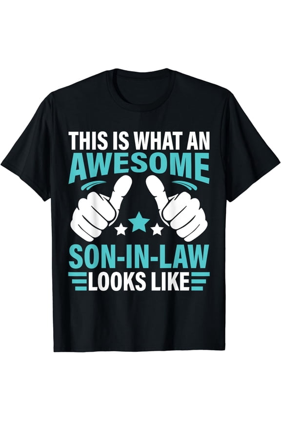 This Is What An Awesome Son In Law Looks Like T-Shirt