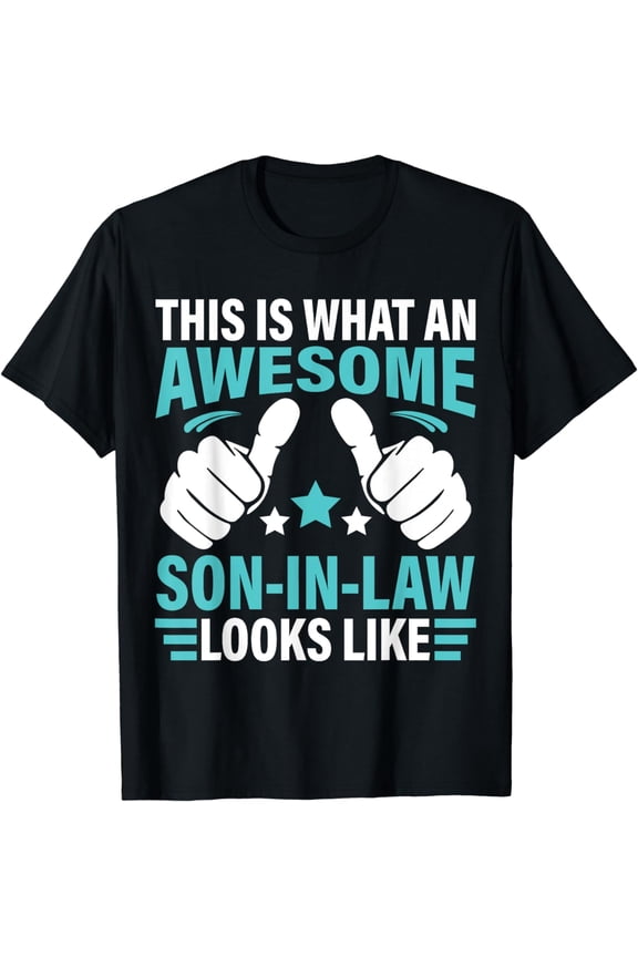 This Is What An Awesome Son In Law Looks Like T-Shirt