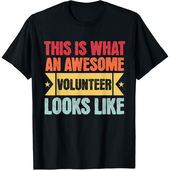 This Is What An Awesome Volunteer Looks Like Funny Volunteer T-Shirt